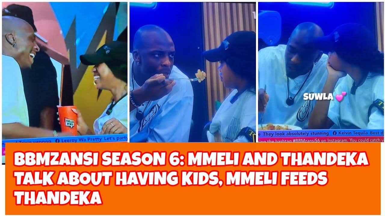 BBMZANSI 6: MMELI PLANS TO HAVE KIDS WTH THANDEKA, MMELI FEEDS THANDEKA 