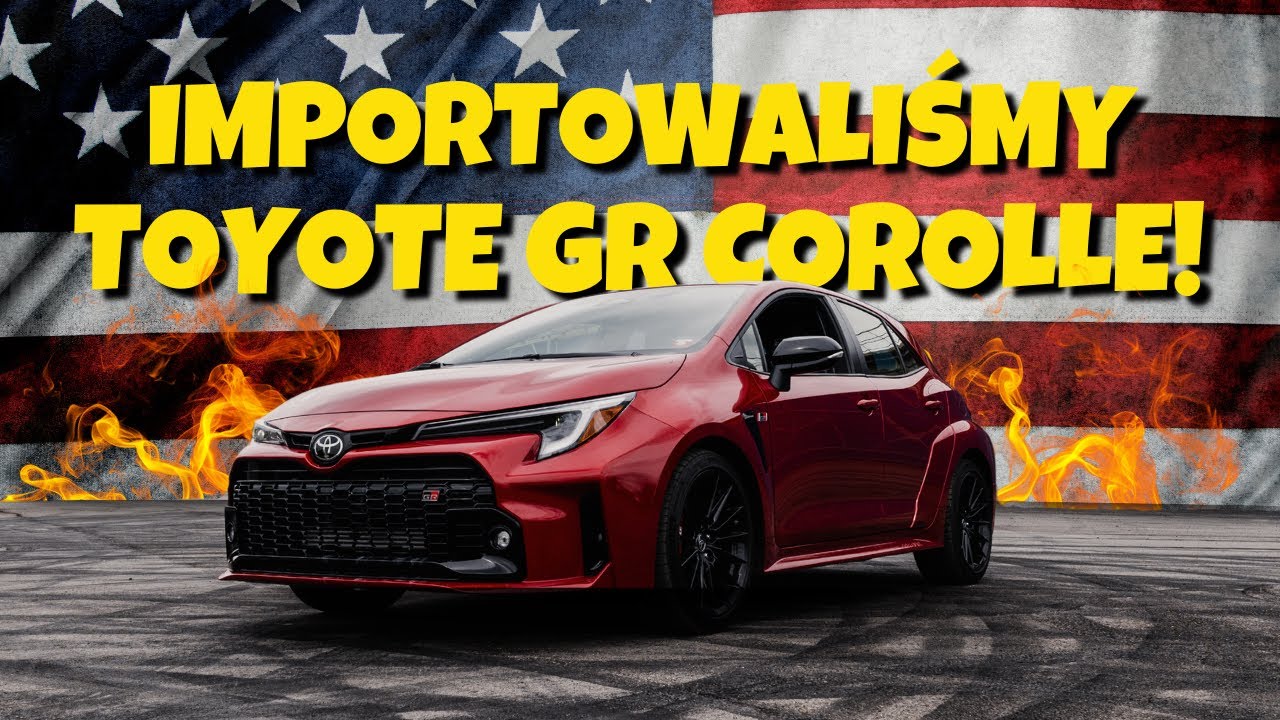Importowaliśmy RZADKĄ Toyota GR Corolla z USA i przetestowaliśmy ją!