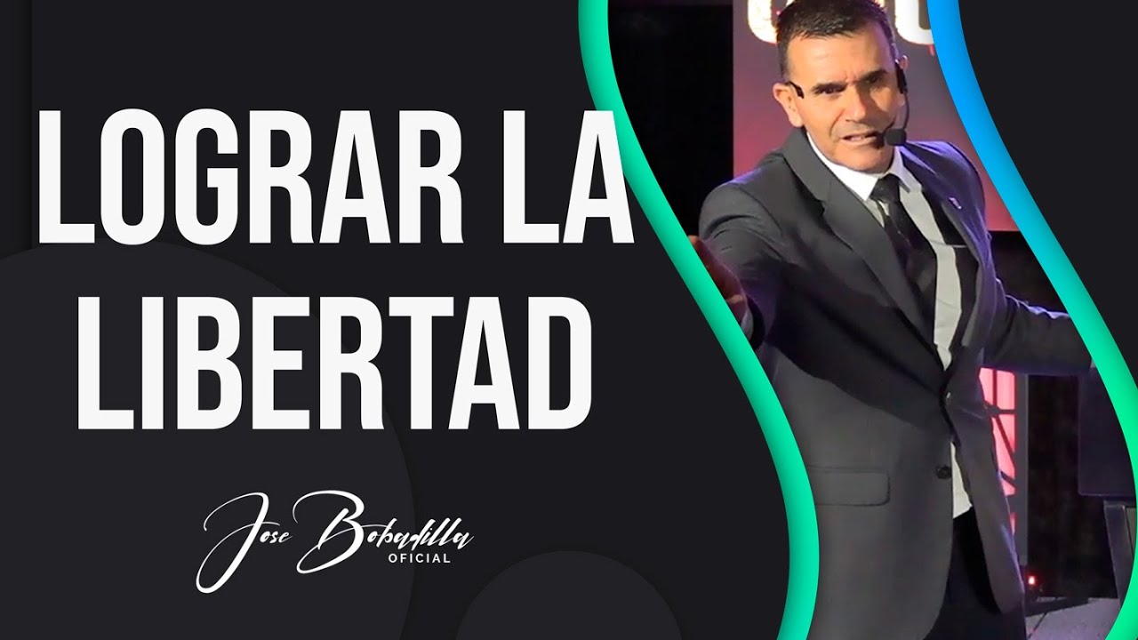 ESTAMOS HECHOS PARA LOGRAR LA LIBERTAD || JOSÉ BOBADILLA
