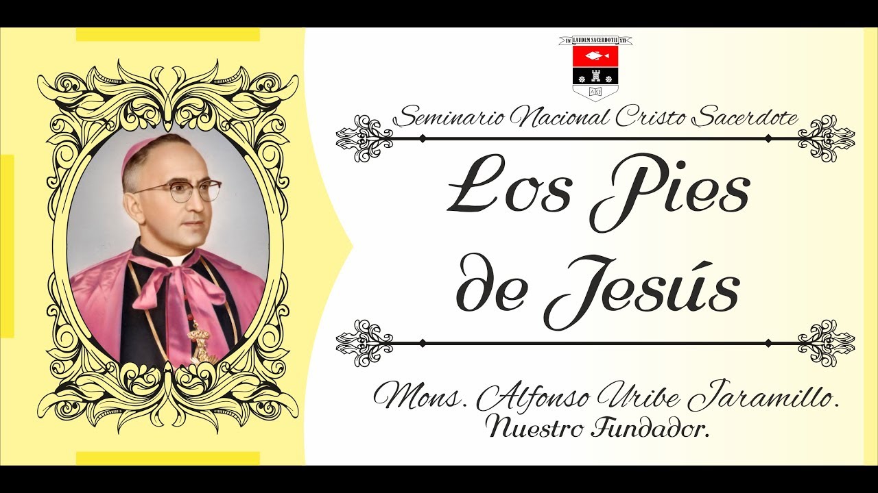 Los Pies de Jesus - Moseñor Enseña - Mons. Alfonso Uribe Jaramillo