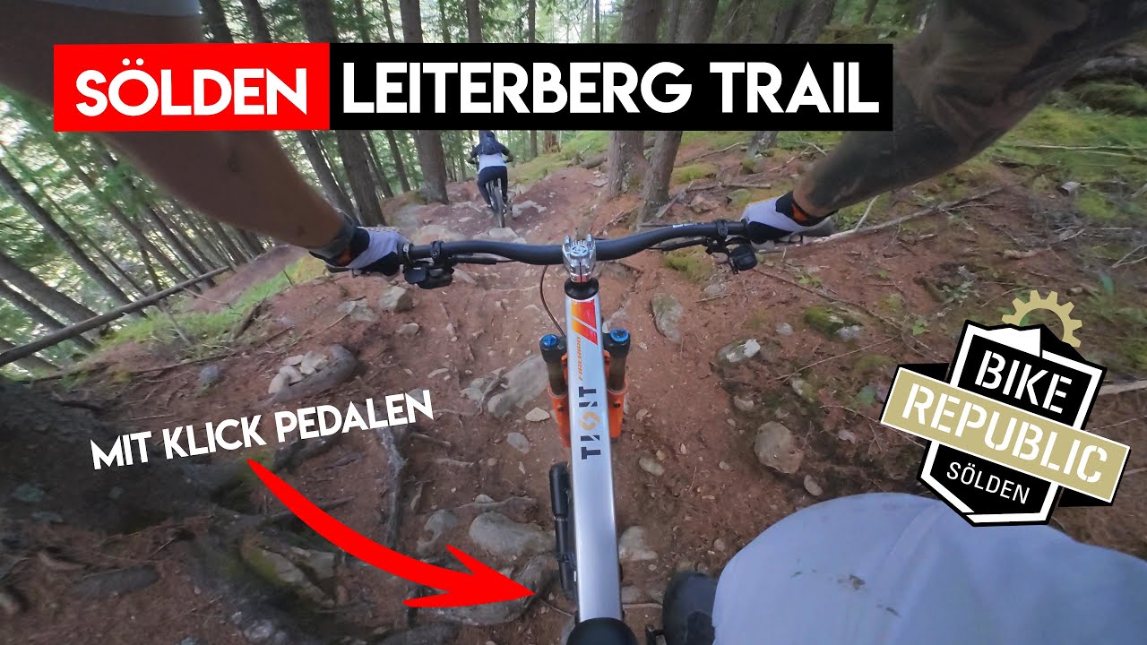 HAU AB MIT DIESEN SPITZKEHREN ! Der Leiterberg Trail mit Click Pedalen | Sölden 2025