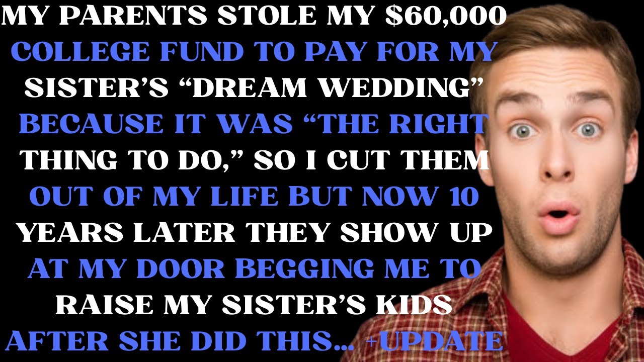 My parents stole my $60k college fund to pay for my sister's dream wedding because that was the righ