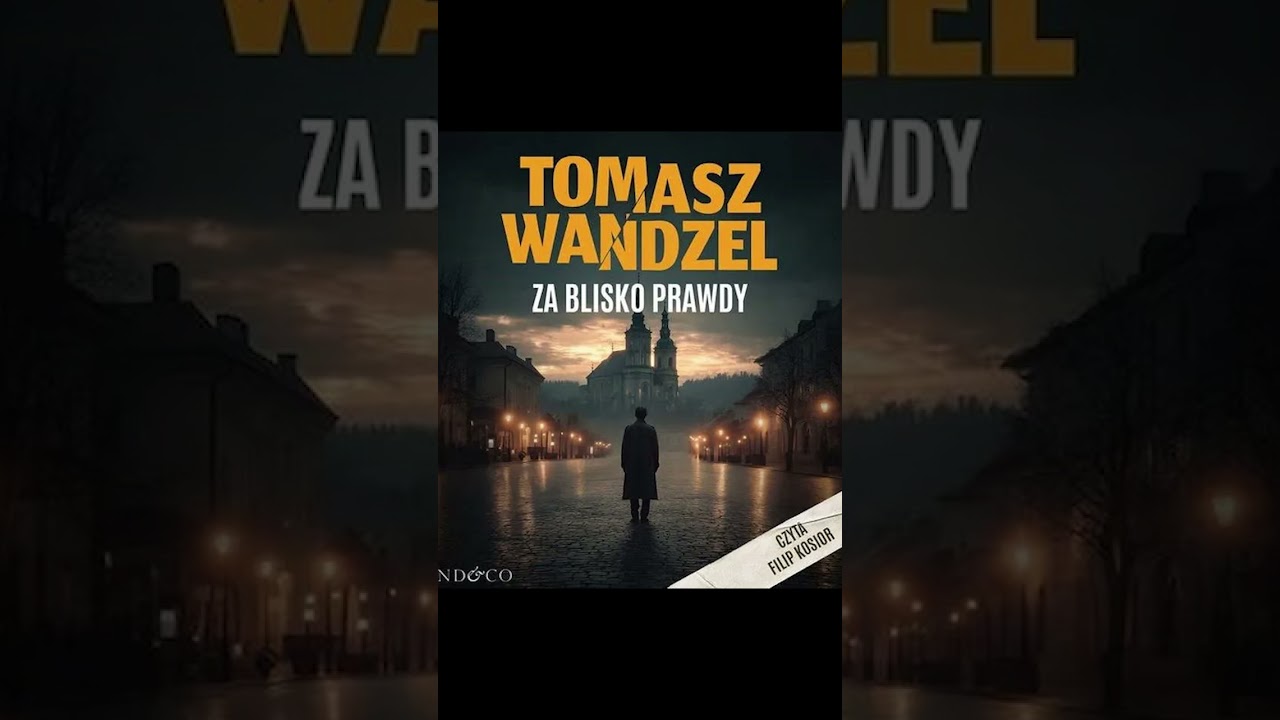 Za blisko prawdy Autor Tomasz Wandzel Lektor Filip Kosior Kryminały po Polsku KSIĄŻKA