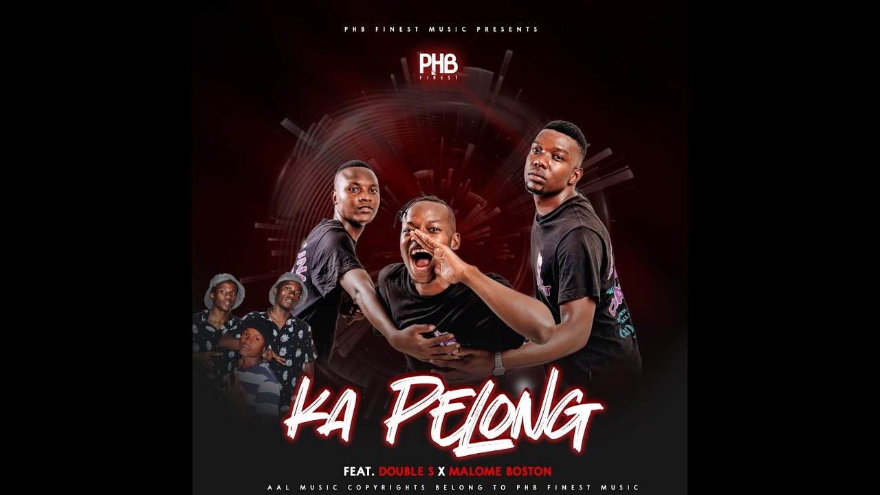 PHB Finest- Ka Pelong (Official Audio) ft Double S  & Malome Boston