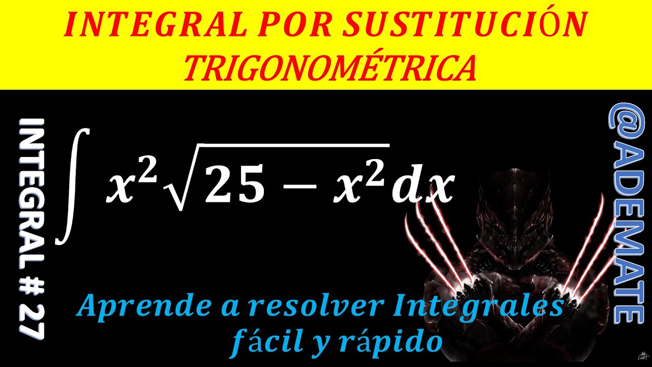 Integrales | Integral de x^2sqrt(25-x^2)dx mediante Sustitución Trigonométrica  ejemplo 27