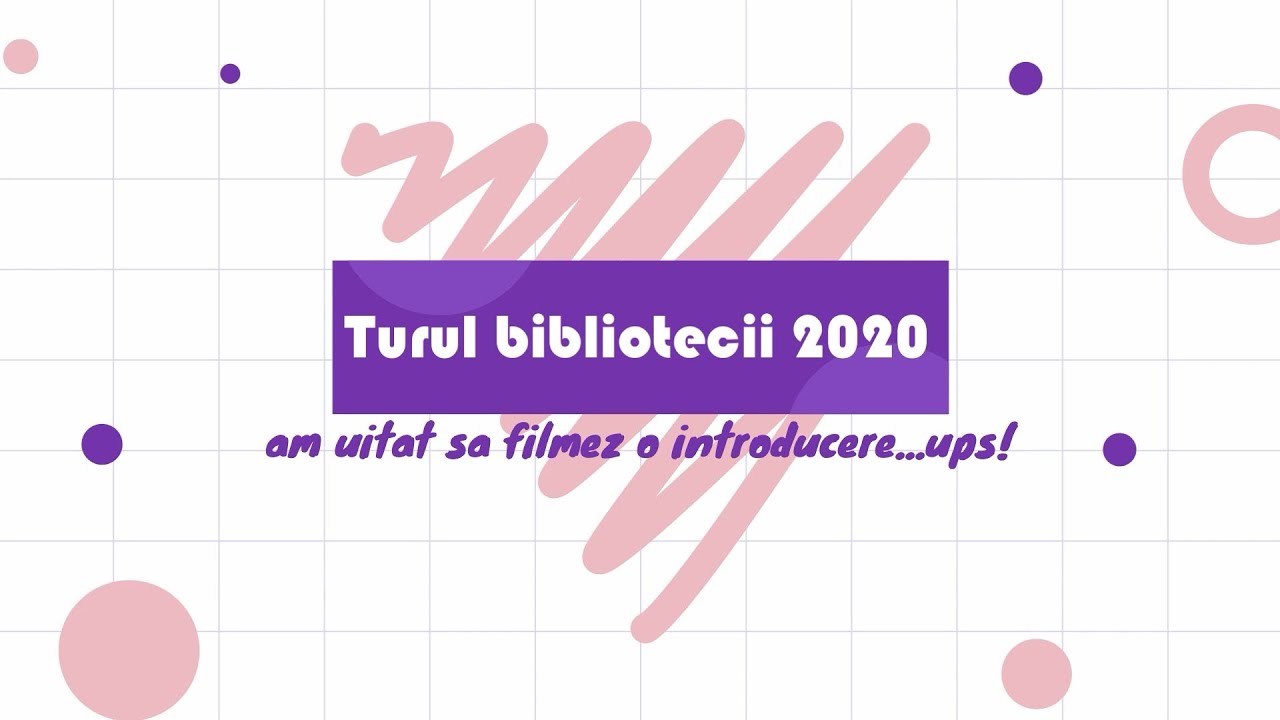 Turul bibliotecii (actualizat 2020)