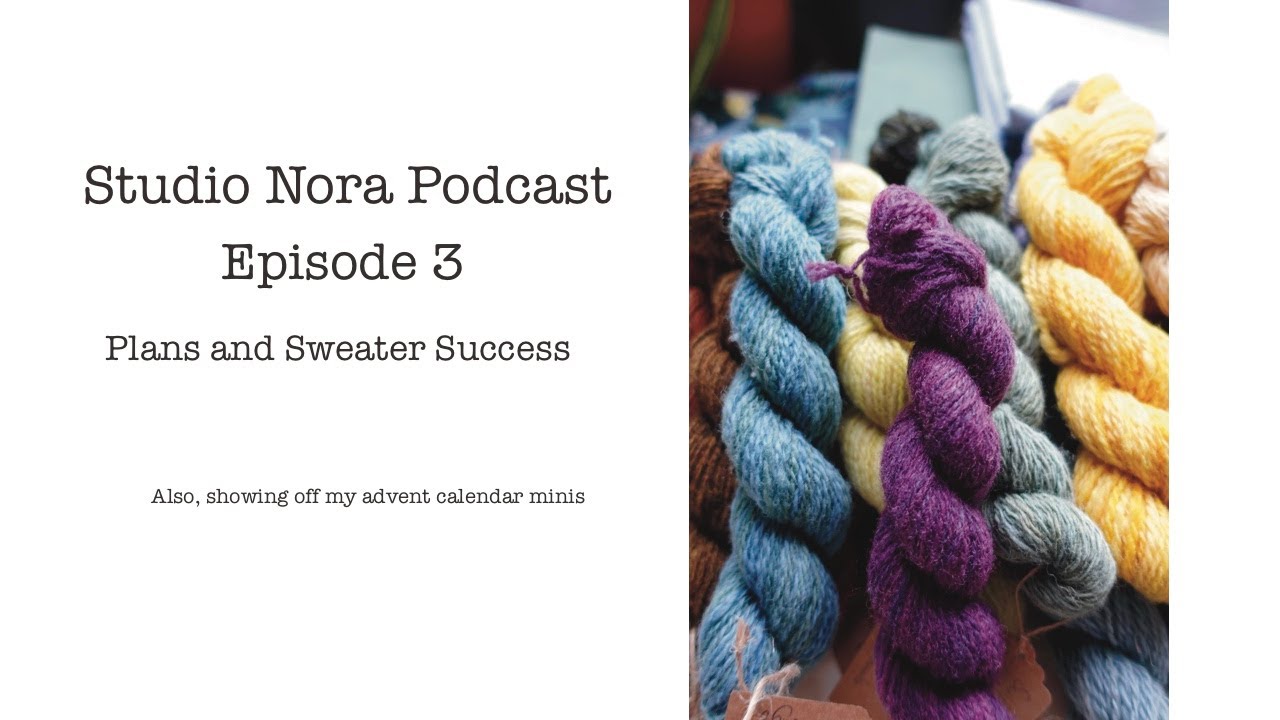 Studio Nora Podcast | Episode 3 | Plans and Sweater Success