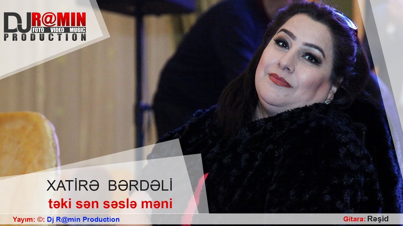 Xatire Berdeli - Teki sen sesle meni - Dj R@min Production