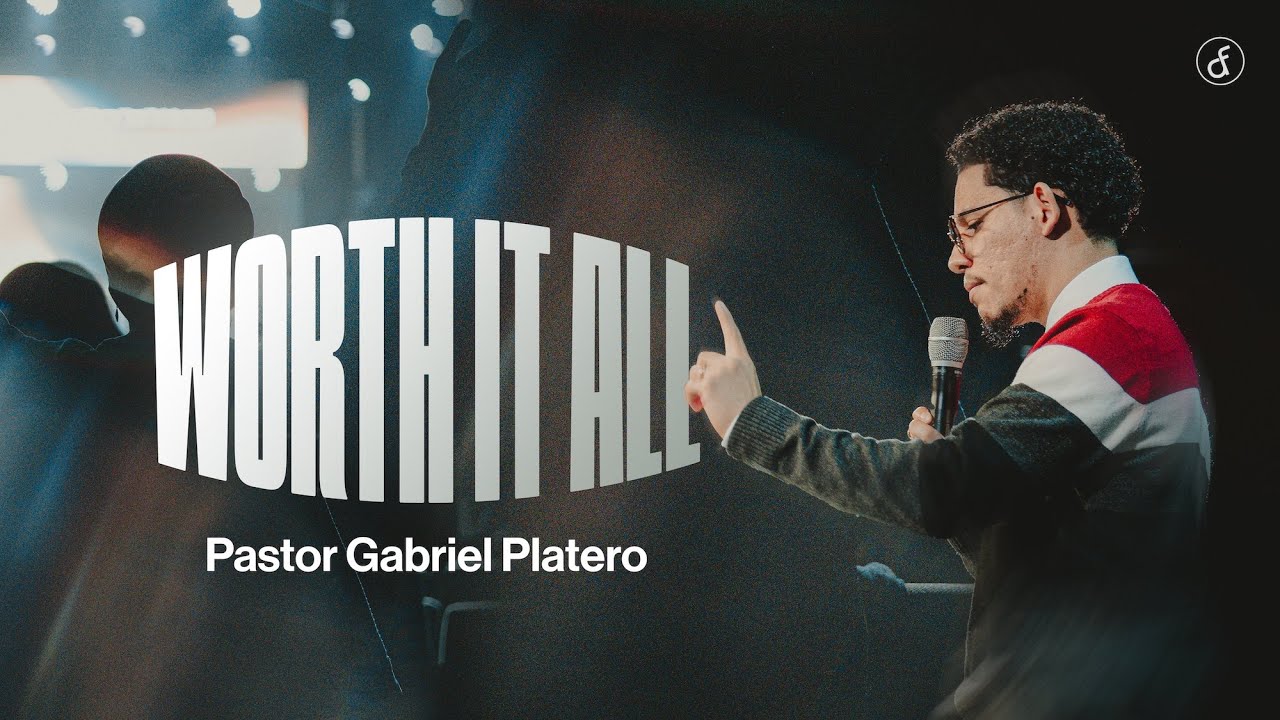 Worth It All | Pastor Gabriel Platero