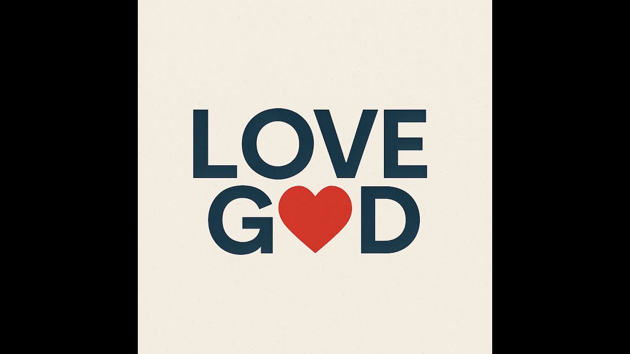 LOVE GOD