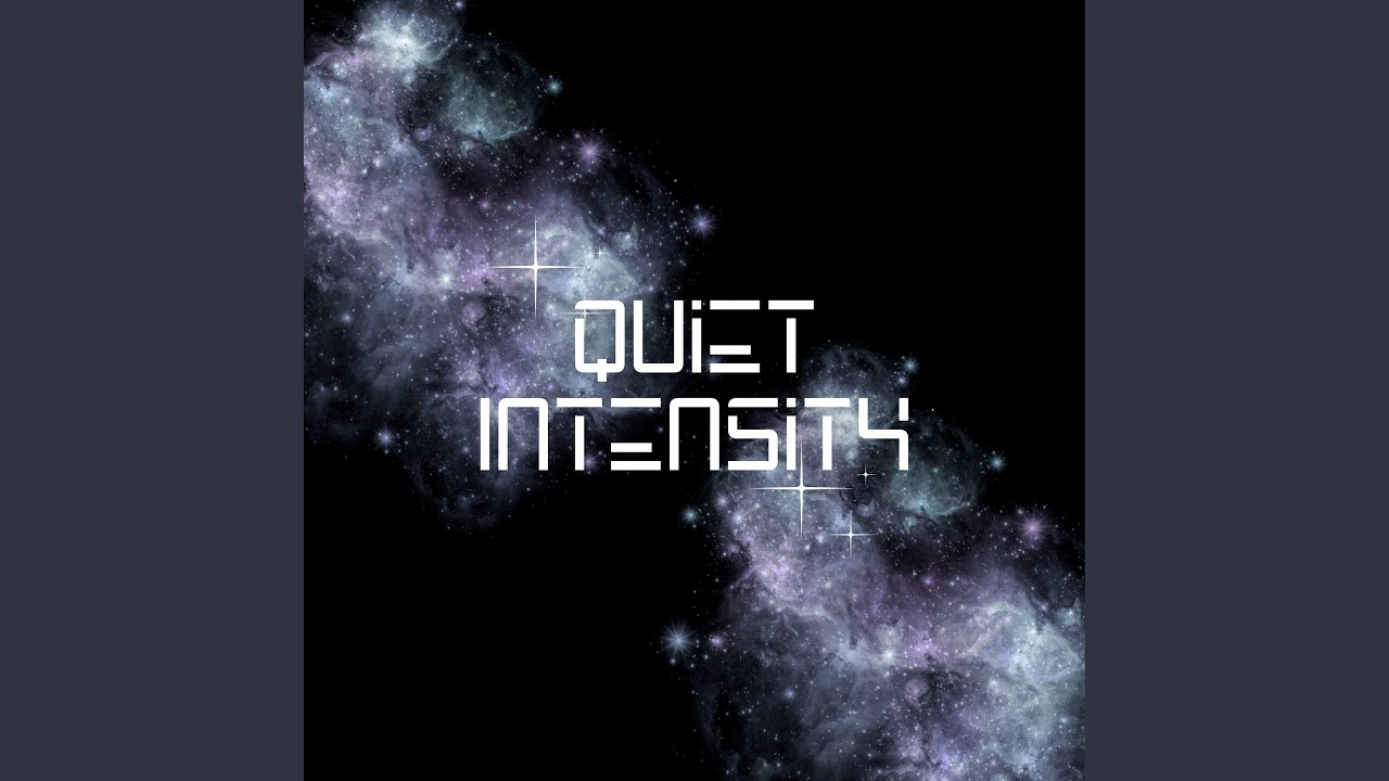 Quiet Intensity