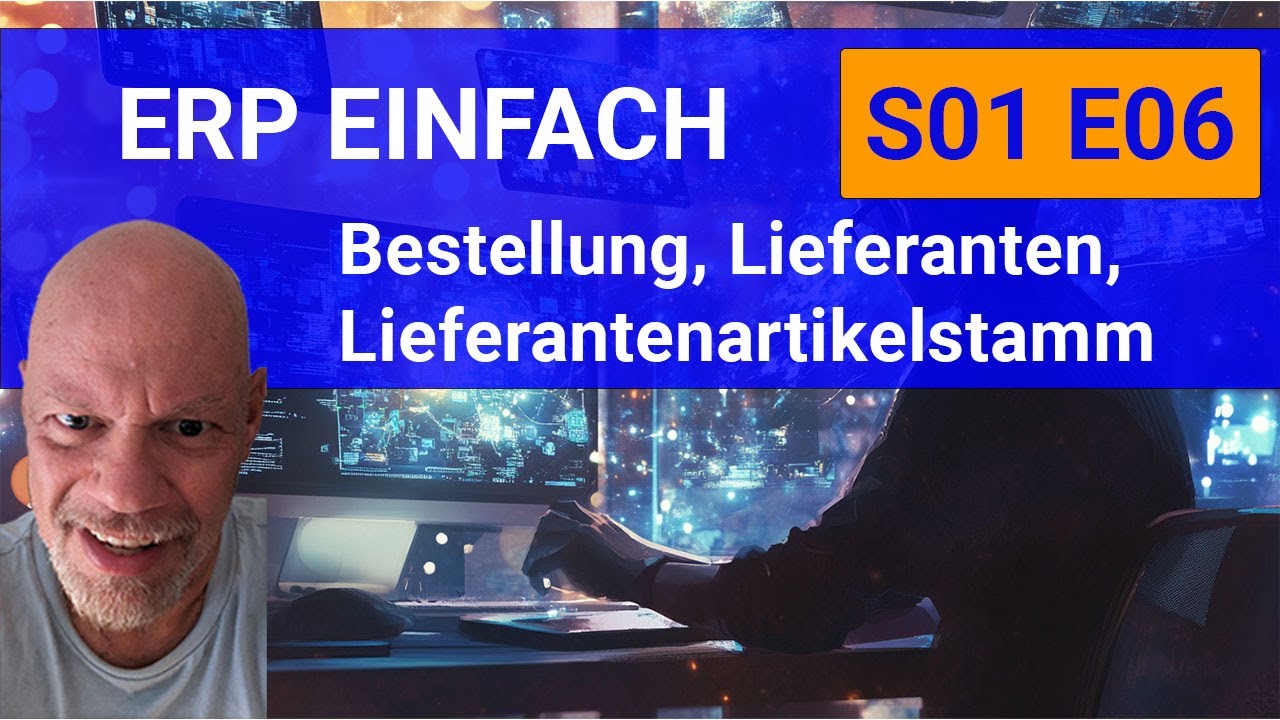 ERP einfach - S01E06 - Bestellung, Lieferanten und Lieferatenartikelstamm