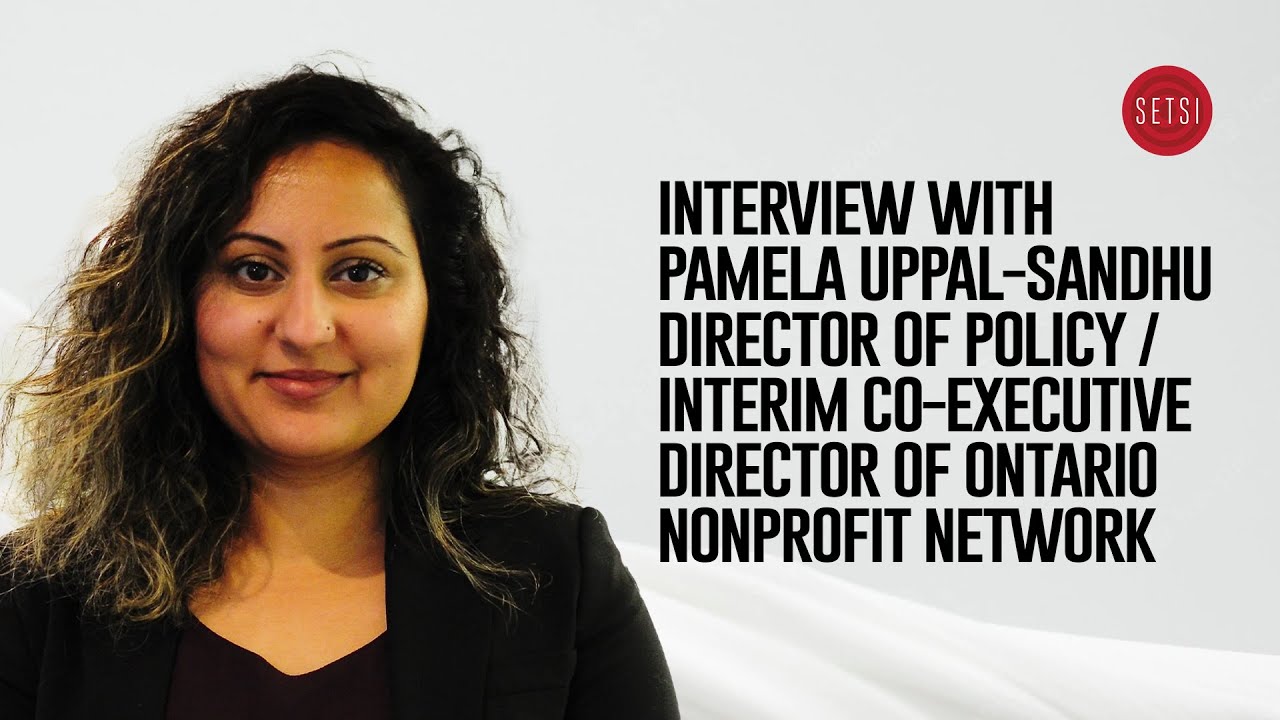 SETSI - INTERVIEW WITH PAMELA UPPAL-SANDHU DIRECTOR OF POLICY / INTERIM