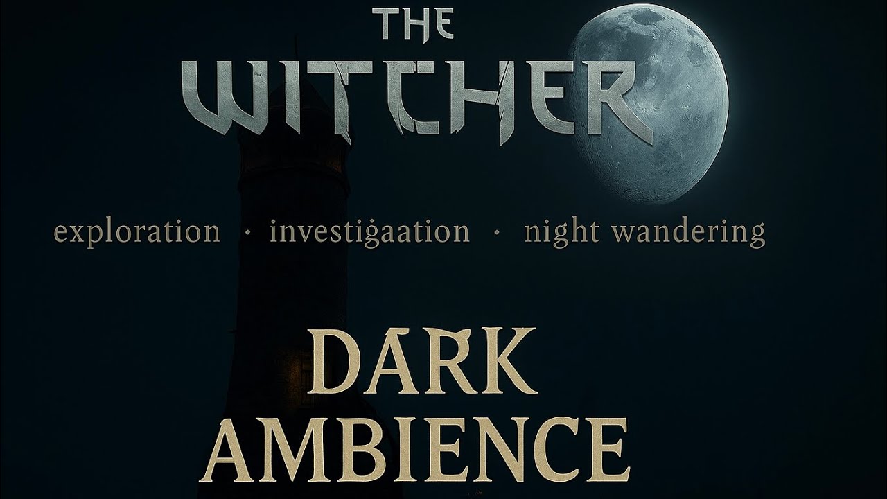 Witcher Dark Ambience &ndash; Night Exploration & Investigation (The Witcher 3 OST)