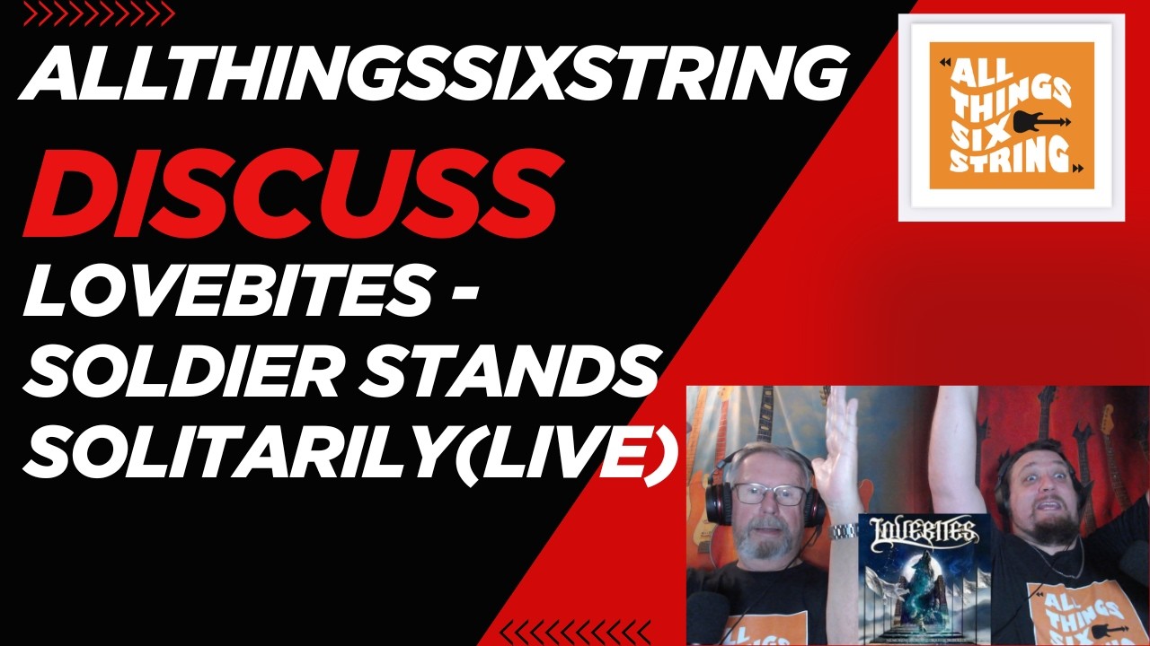 allthingssixstring discuss - Love bites - Soldier Stands Solitarily (live)