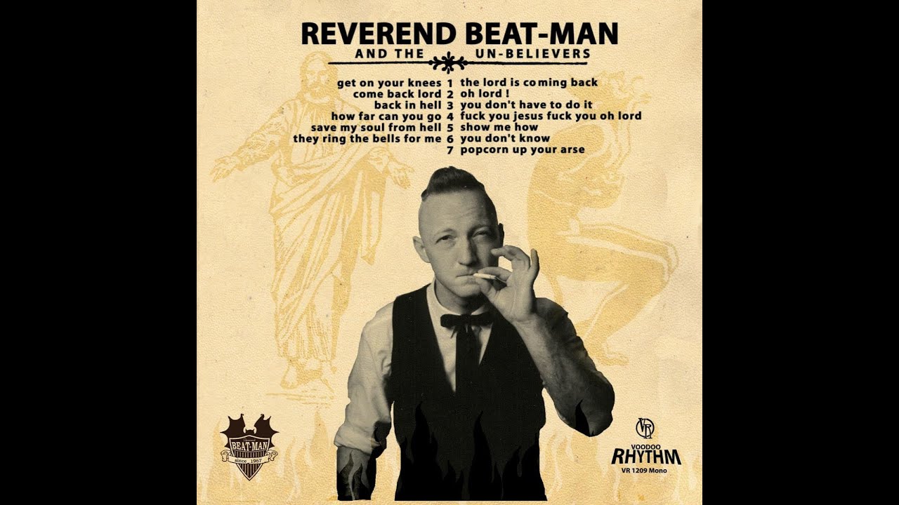 Reverend Beat-Man & The Un-Believers - Get on your knees (Voodoo Rhythm) [Full Album]