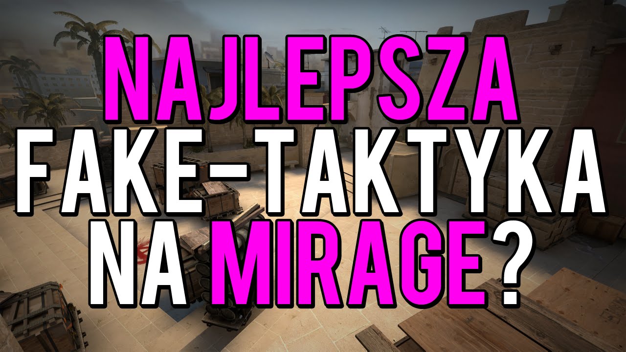NAJLEPSZA FAKE-TAKTYKA NA MIRAGE? [CSGO]