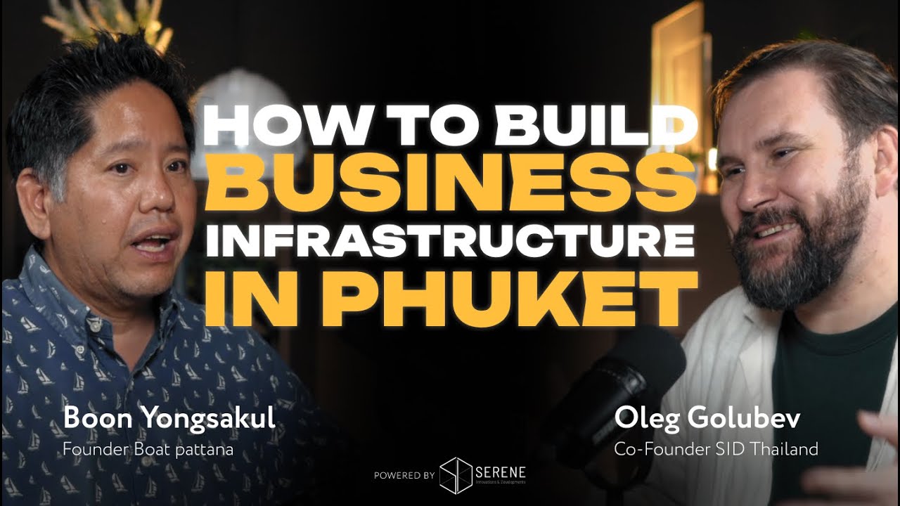 How to Build Business Infrastructure in Phuket | Boon Yongsakul, Boat Pattana