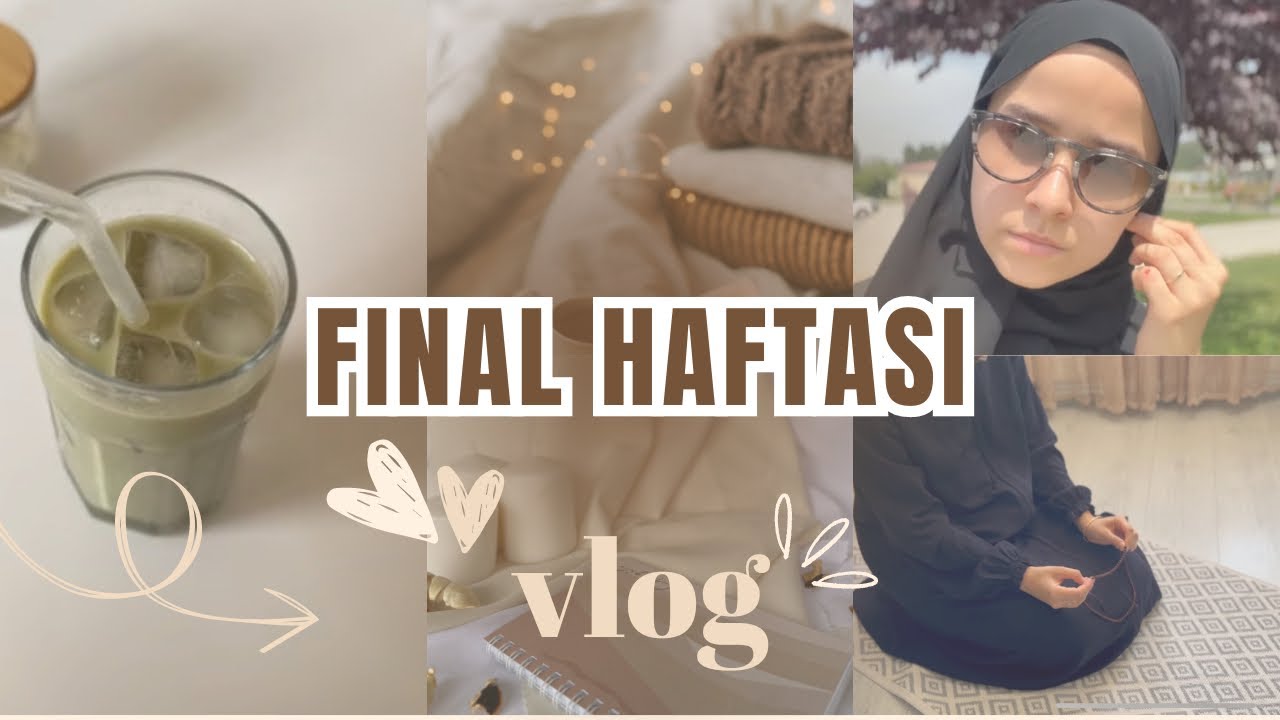 lisans hayatımın son finalleri | VLOG