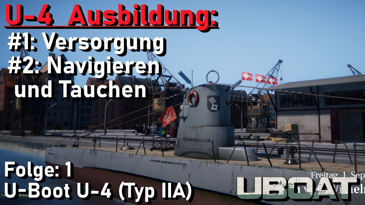 Die U-4 Ausbildung: #1: Versorgung | #2: Navigieren und Tauchen | UBOAT | U-Boot Typ IIA | U 4 | #1