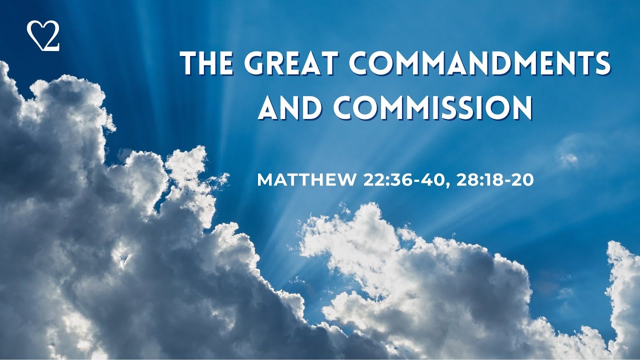 The Great Commandments and Commission