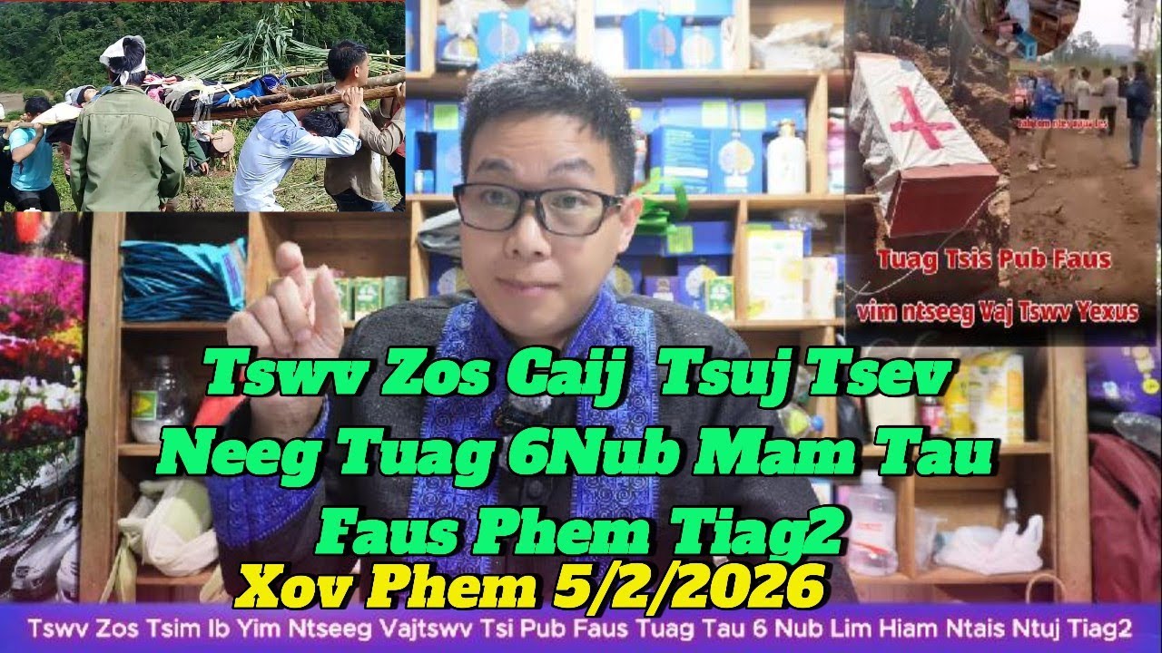 Xov Ntiaj Ntuj 5/2/2026 Tswv Zos Tsis Pub Faus Tuag Tau 6 Nub Nyiag Khawb Ntxha Mag Ntes Xauv Tes
