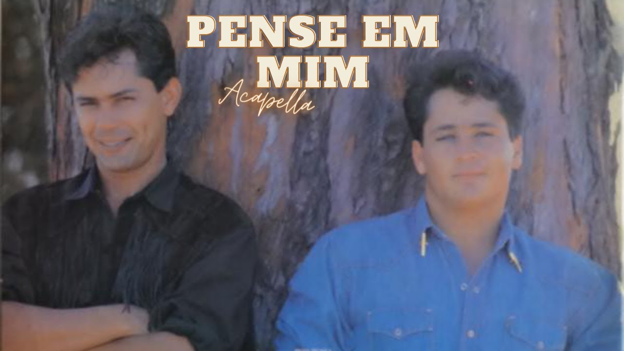 Pense Em Mim - Leandro e Leonardo Acapella