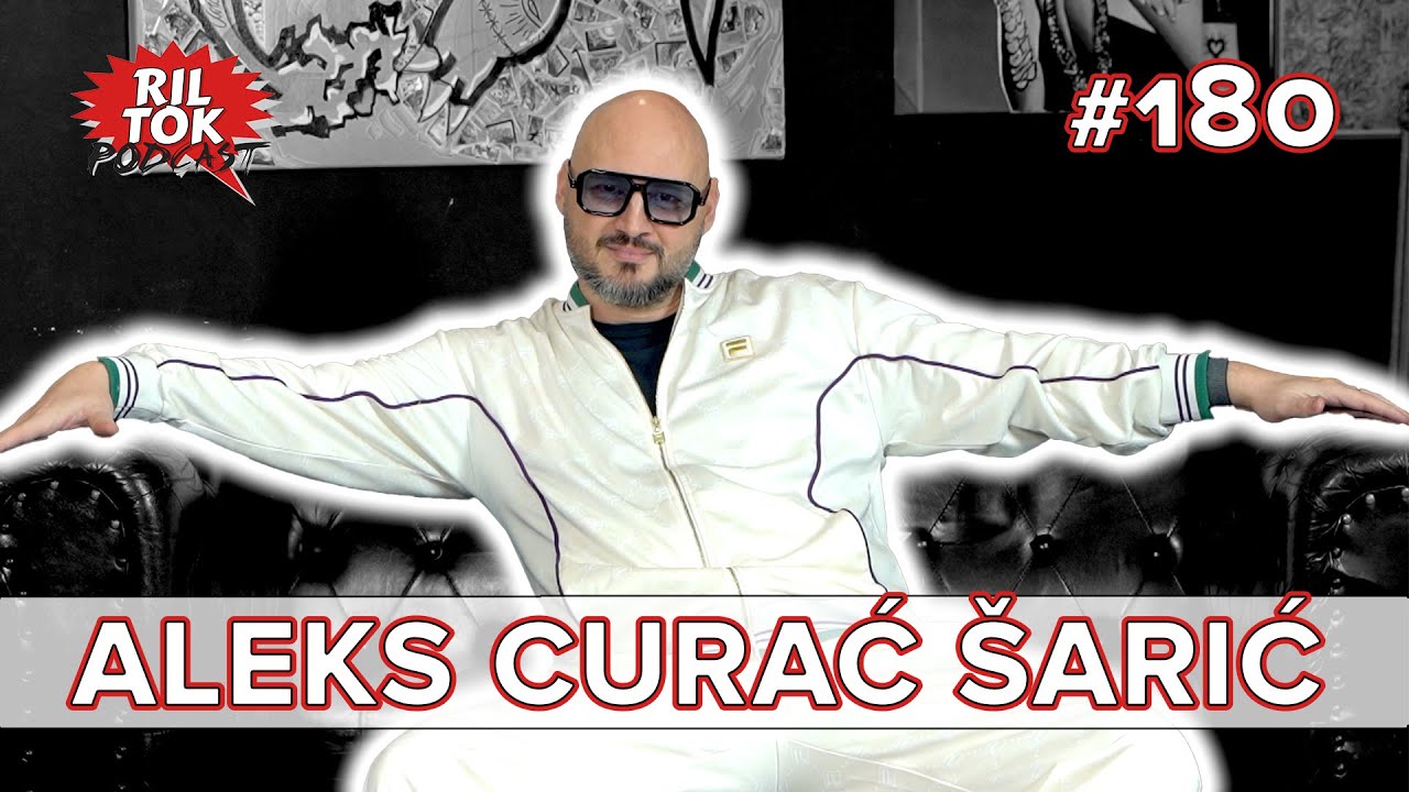 Ril Tok Podcast #180 - ALEKS CURAĆ ŠARIĆ
