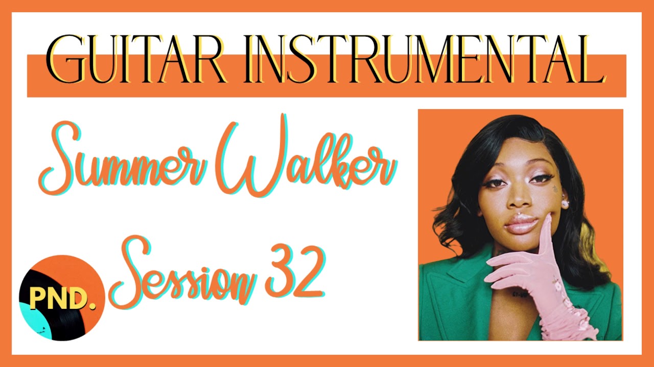 SESSION 32 - SUMMER WALKER |  ACOUSTIC INSTRUMENTAL