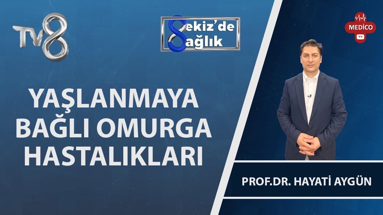Yaşlanmaya Bağlı Omurga Hastalıkları Nelerdir?  | Prof. Dr. Hayati Aygün | 8'de Sağlık