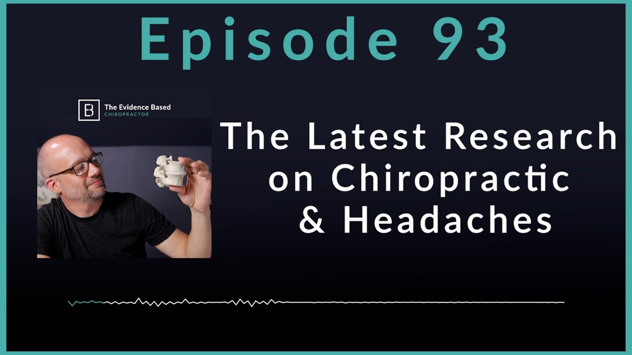 The Latest Research on Chiropractic and Headaches | Podcast Ep. 93