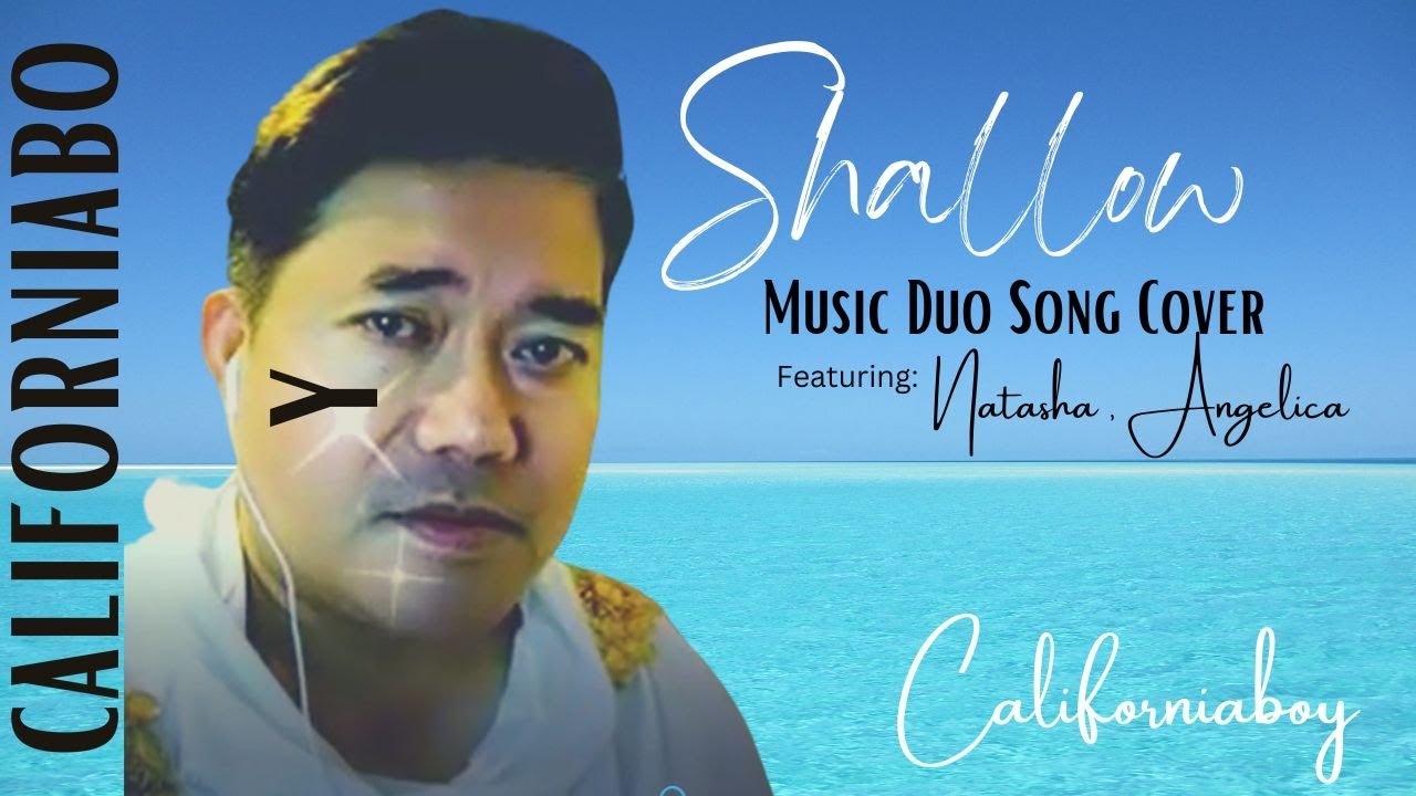 Shallow (Bradley Cooper feat, Lady Gaga) Californiaboy's Music Duo Song Cover.