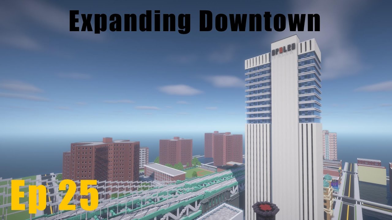 Building a City in Minecraft Ep : 25 Expanding Downtown