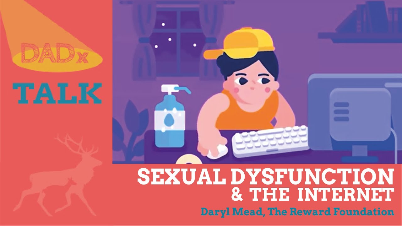 DADx Talk - Sexual Dysfunction and the Internet