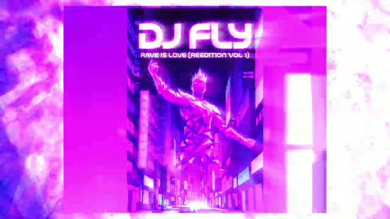 DJ FLY - RAVE IS LOVE (REEDITION VOL 1)