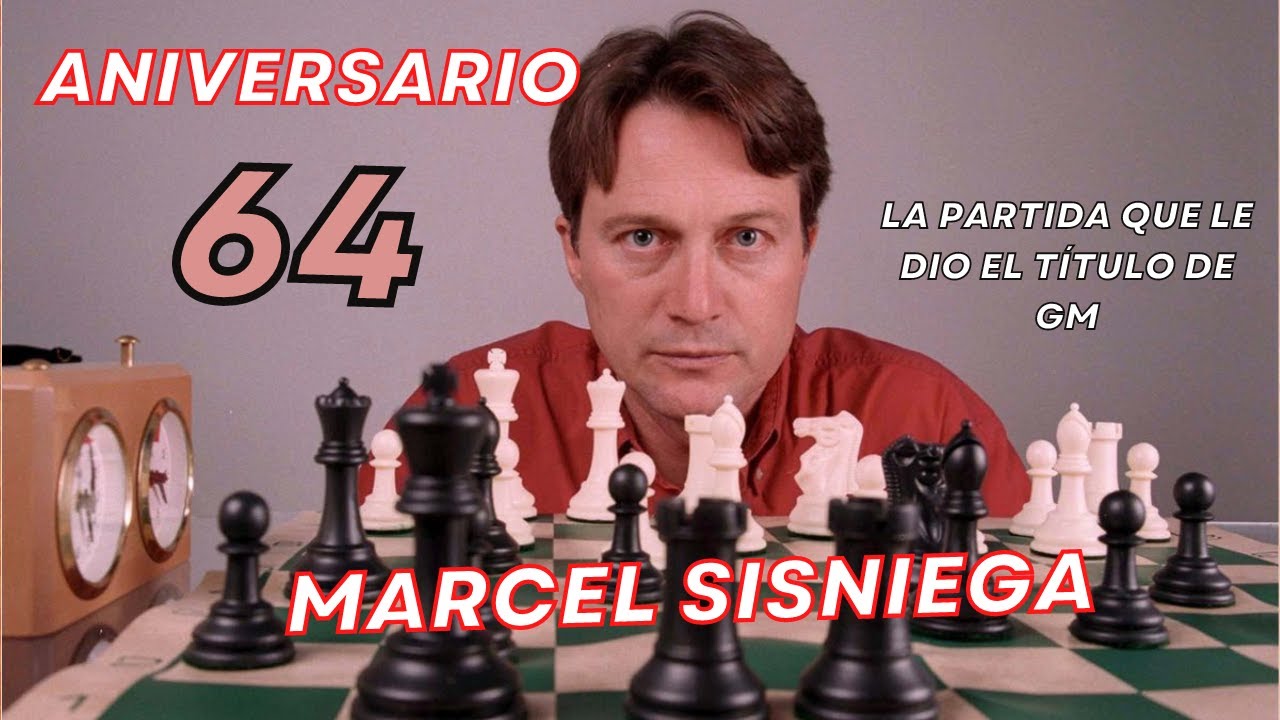 64 Aniversario de Marcel Sisniega - La partida que le dio el título de GM!?