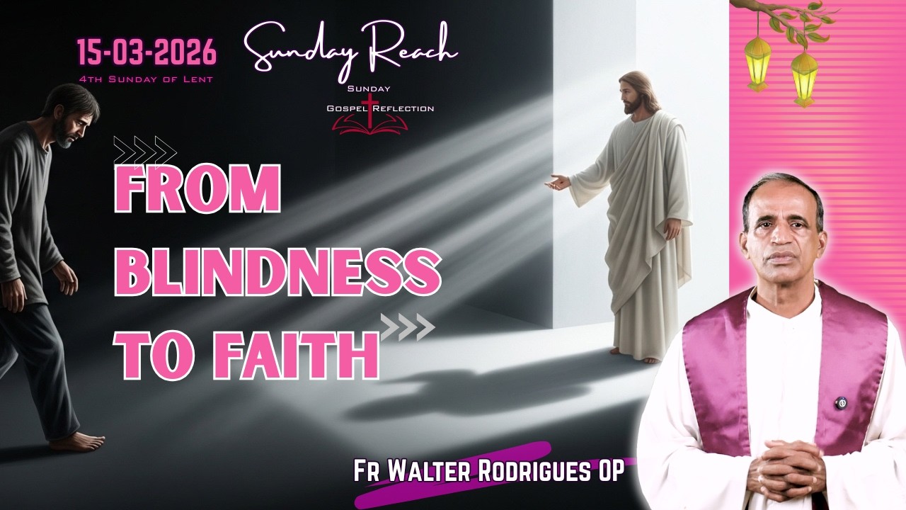 4th Sunday of Lent | Sunday Reach | 15-03-26|  Fr Walter Rodrigues OP | John 9:1-41 #laetaresunday