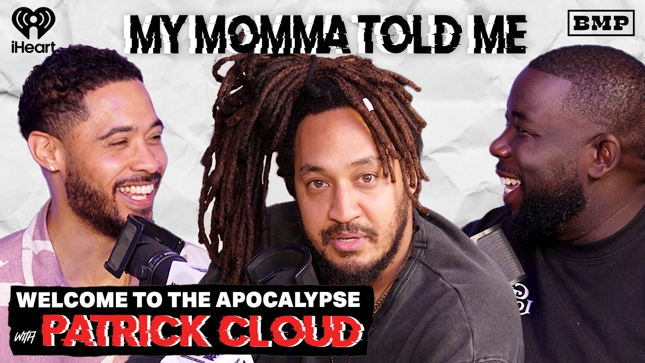 S5 Ep 35: Welcome to the Apocalypse (with Patrick Cloud) | MY MOMMA TOLD ME