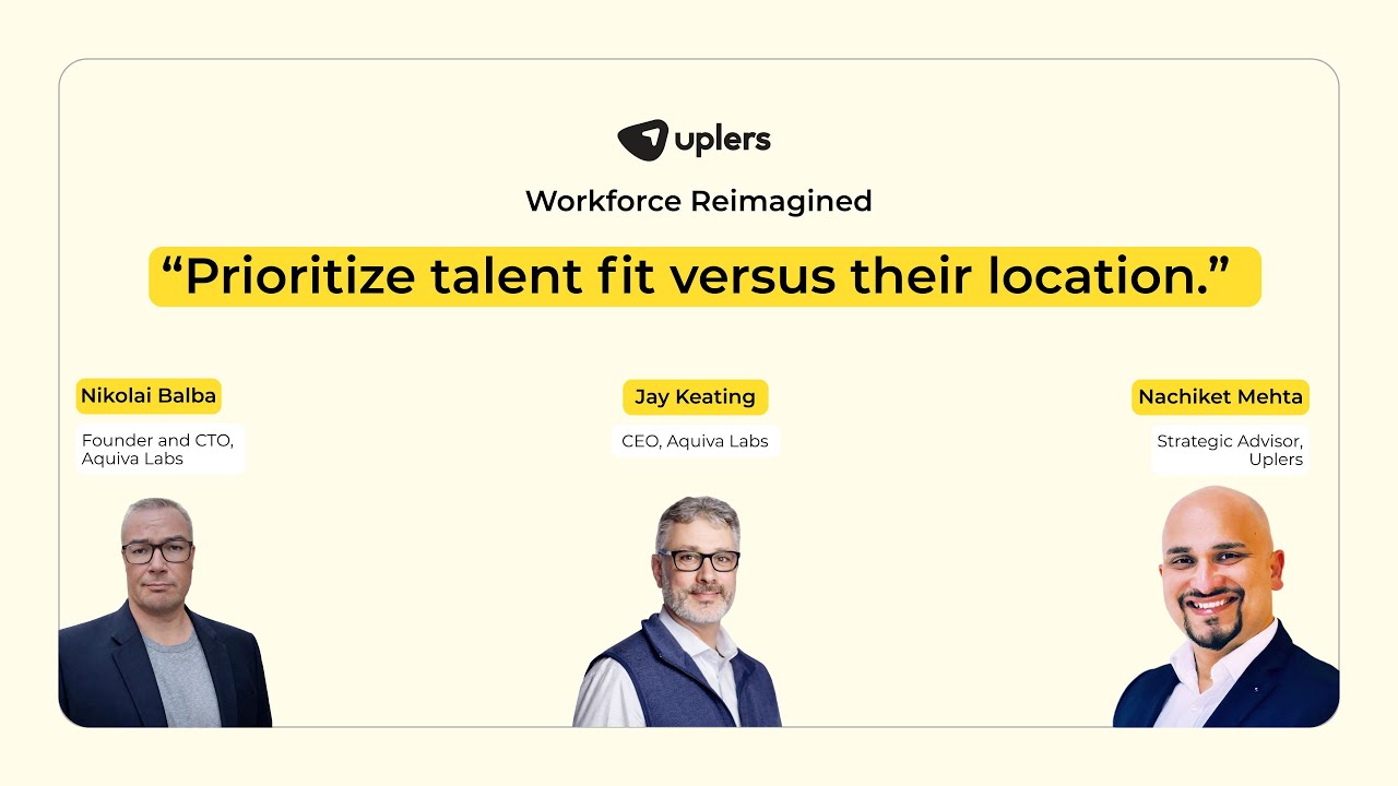 Workforce Reimagined | Nachiket Mehta | Nikolai Balba & Jay Keating (Aquiva Labs) | Uplers