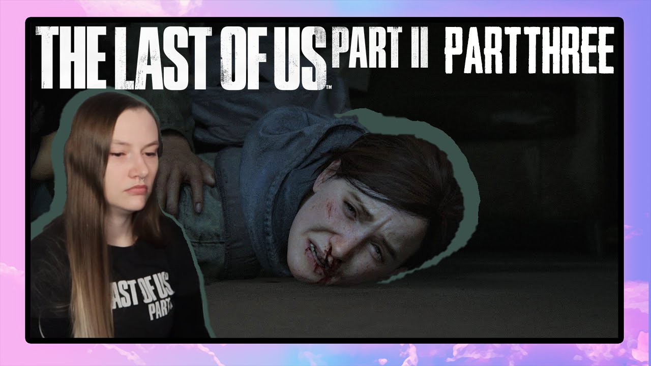Jocelyn Plays The Last of Us Part 2 | Part 3