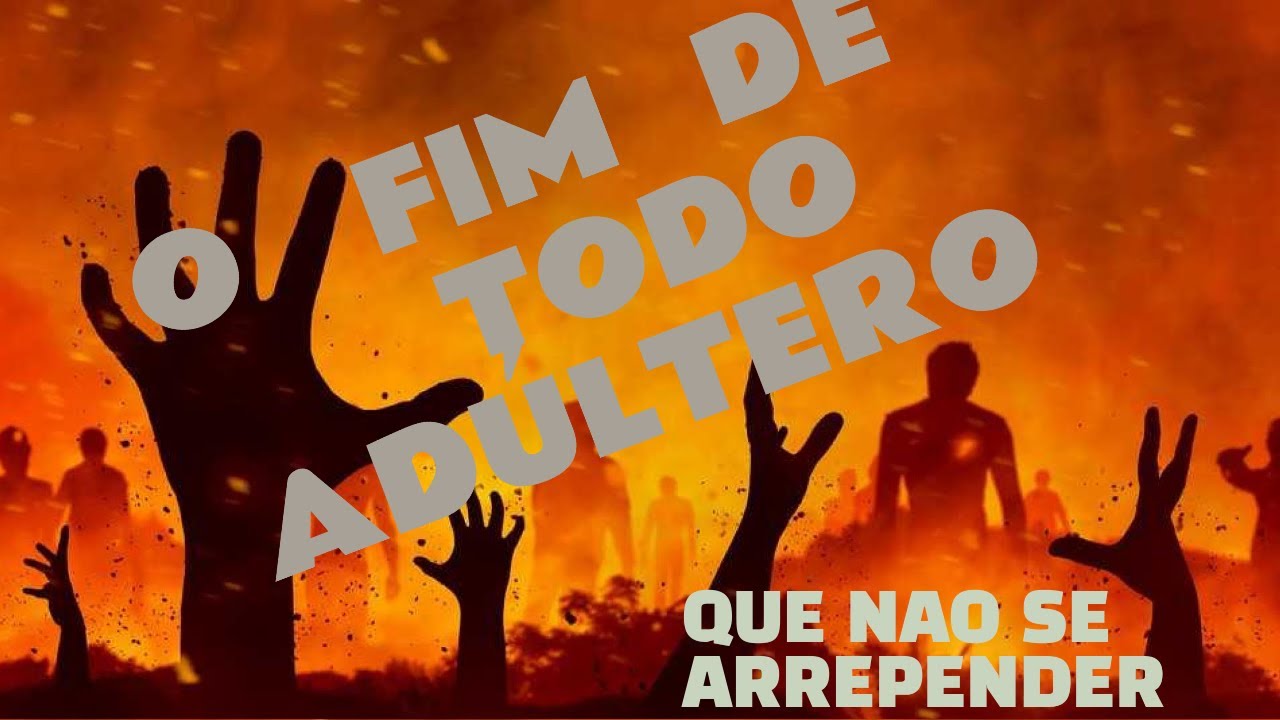 Adultério! Quem morrer nesse pecado vai para o inferno!