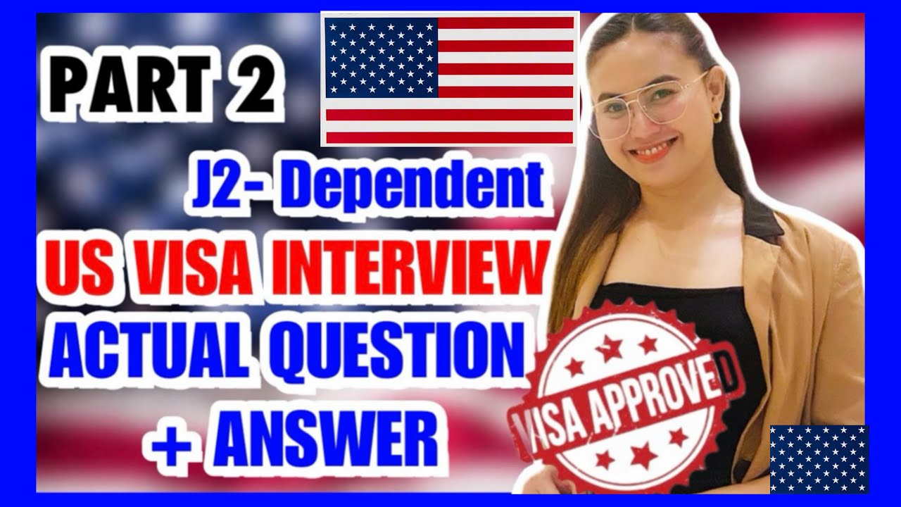 PART 2 | US VISA Interview ACTUAL QUESTION and ANSWER J2 Dependent | by Teacher Elaine