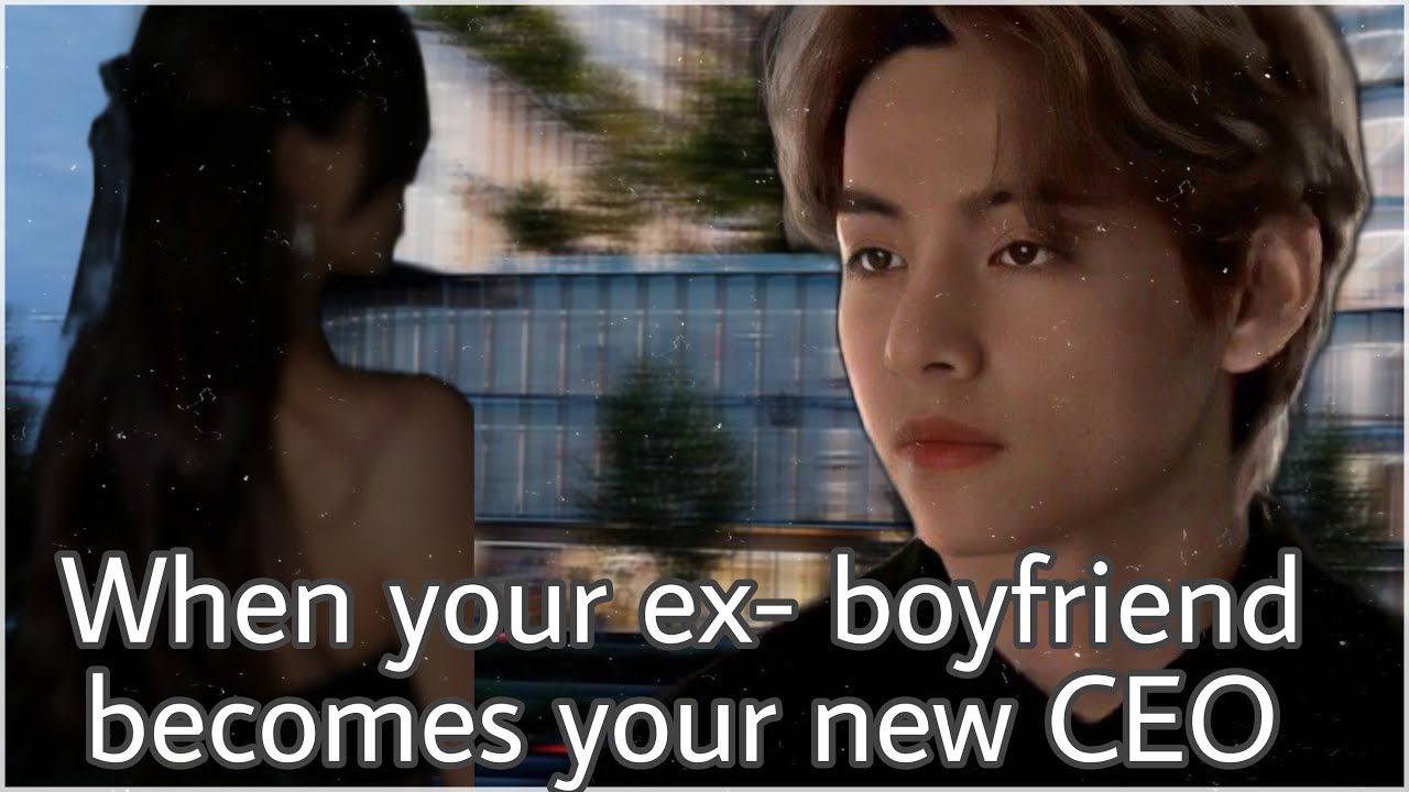 When you ex-boyfriend becomes your new CEO || Taehyung Oneshot