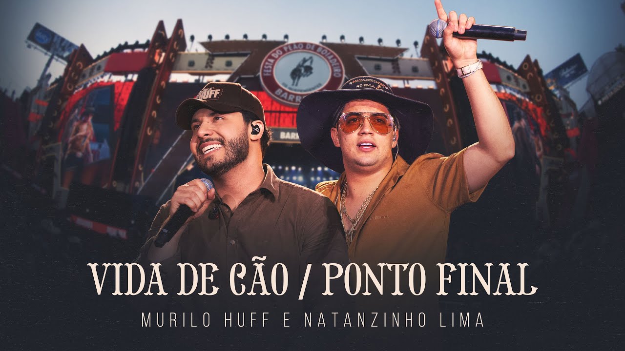 Murilo Huff e Natanzinho Lima - Vida de Cão / Ponto Final (AO VIVÃO BARRETOS)