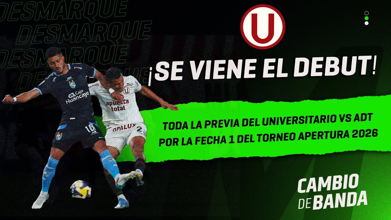 Cambio de Banda: ¡Se viene el debut! Toda la previa del Universitario vs ADT de mañana
