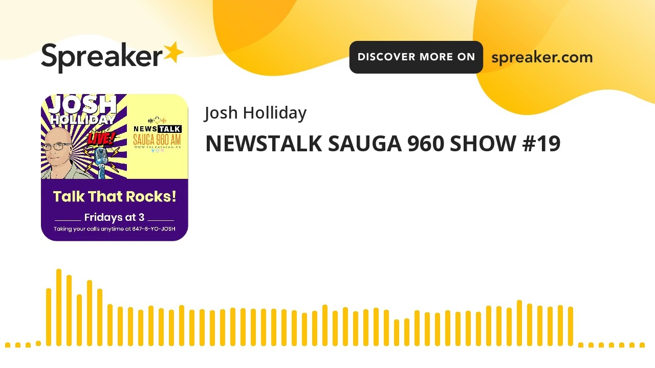 NEWSTALK SAUGA 960 SHOW #19