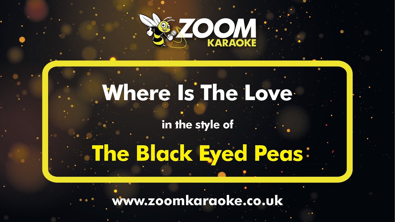 The Black Eyed Peas - Where Is The Love - Karaoke Version from Zoom Karaoke