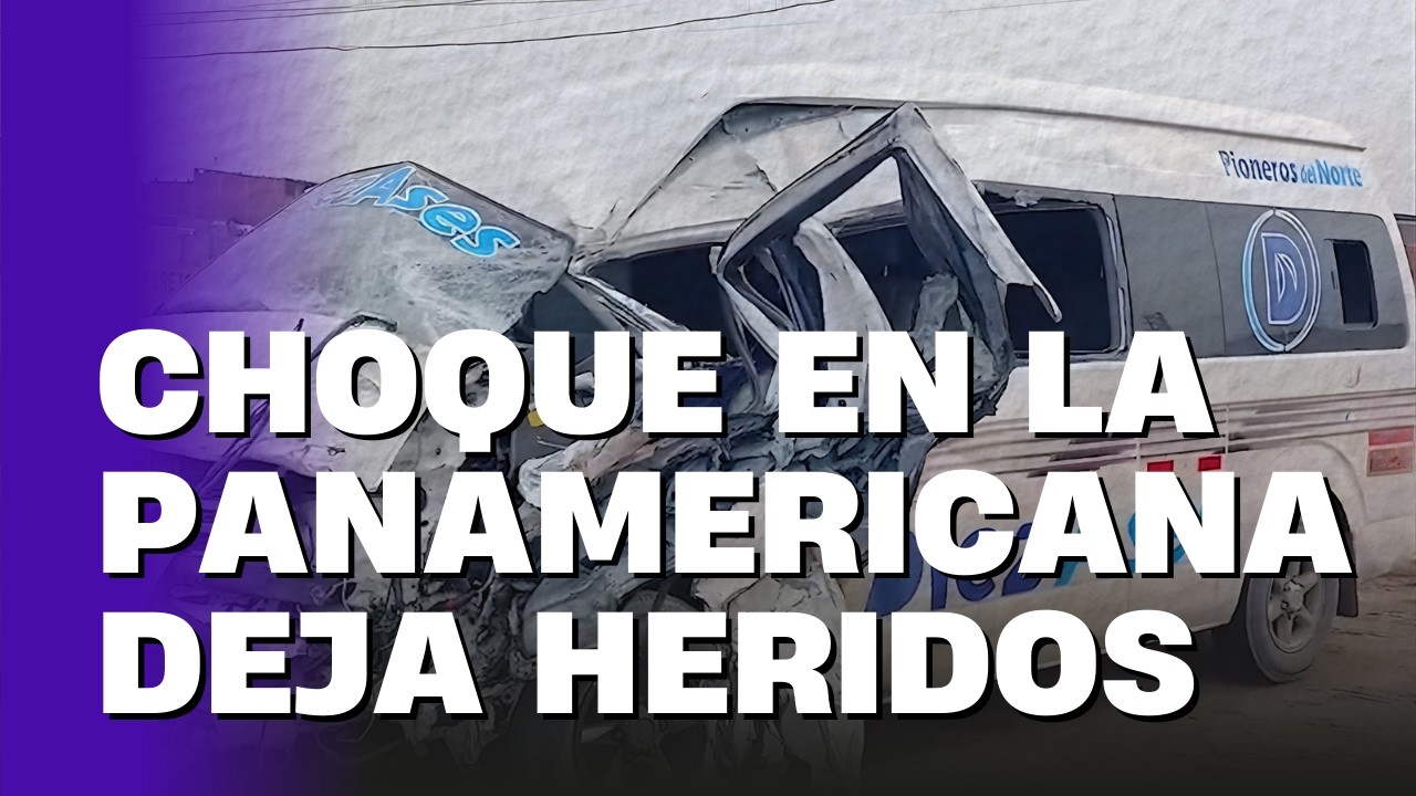Accidentes en la Panamericana Norte dejan varios heridos