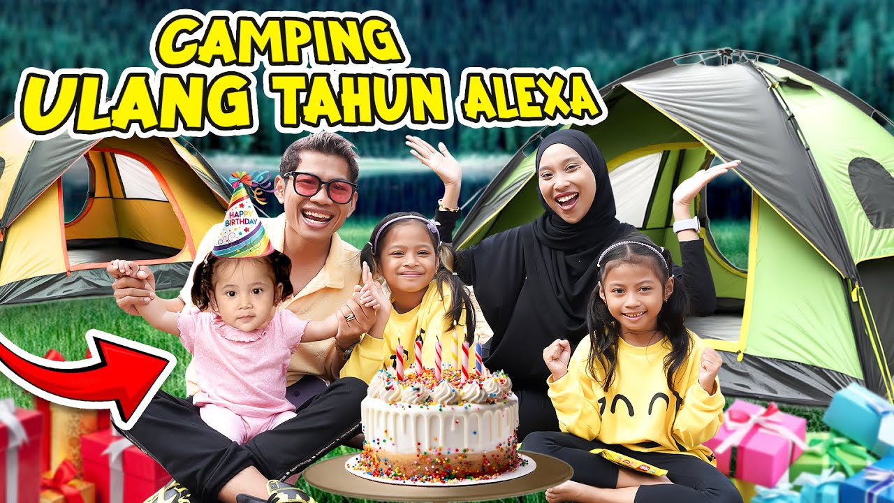 CAMPING SEKELUARGA RAYAIN ULANG TAHUN ALEXA DI PINGGIR DANAU!!