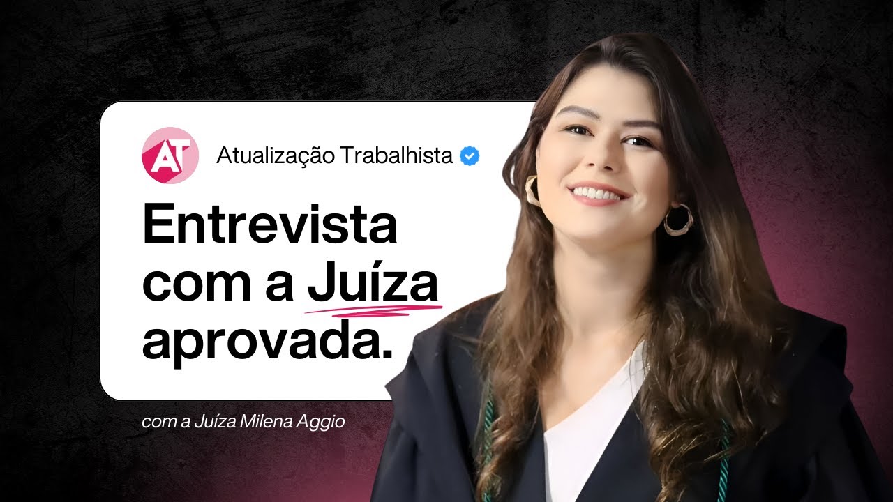 Como Conquistar a Aprovação na Magistratura: Entrevista a Juíza do Trabalho Milena Aggio